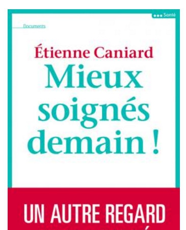 Etienne Caniard livre  Mieux soigns demain ! 